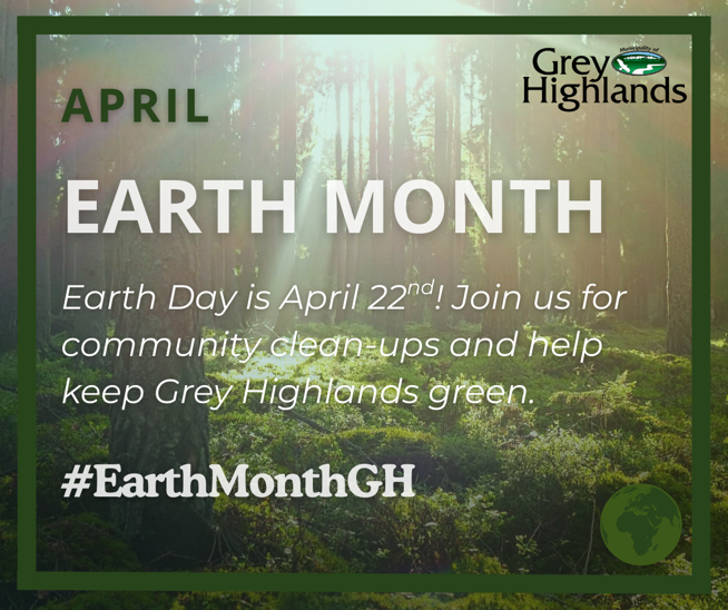 Poster for Earth Month by Grey Highlands. Sunlight filters through a forest. Text promotes community clean-ups for Earth Day, April 22nd. #EarthMonthGH.